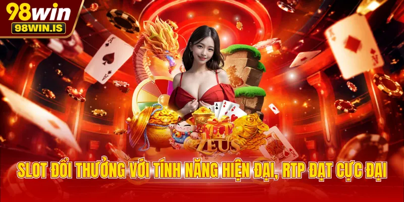 Slot đổi thưởng với tính năng hiện đại, RTP đạt cực đại