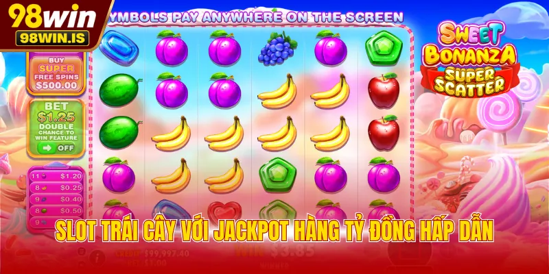 Slot Trái Cây với Jackpot hàng tỷ đồng hấp dẫn